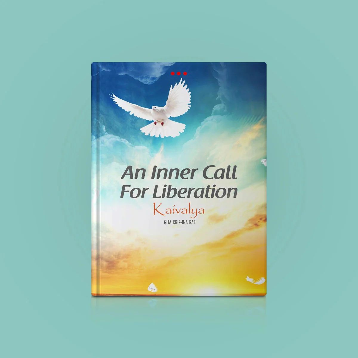An Inner Call For Liberation Kaivalya - English | Gita Krishna Raj/ Hindu Spiritual Book For Self Realization