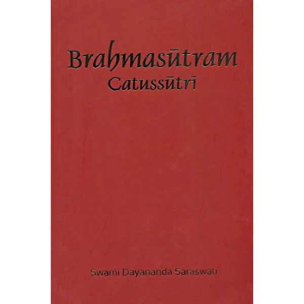 Brahmasutram Catussutri- English | Swami Dayananda Saraswati/ Vedanta Philosophical Book For Spiritual Clarity