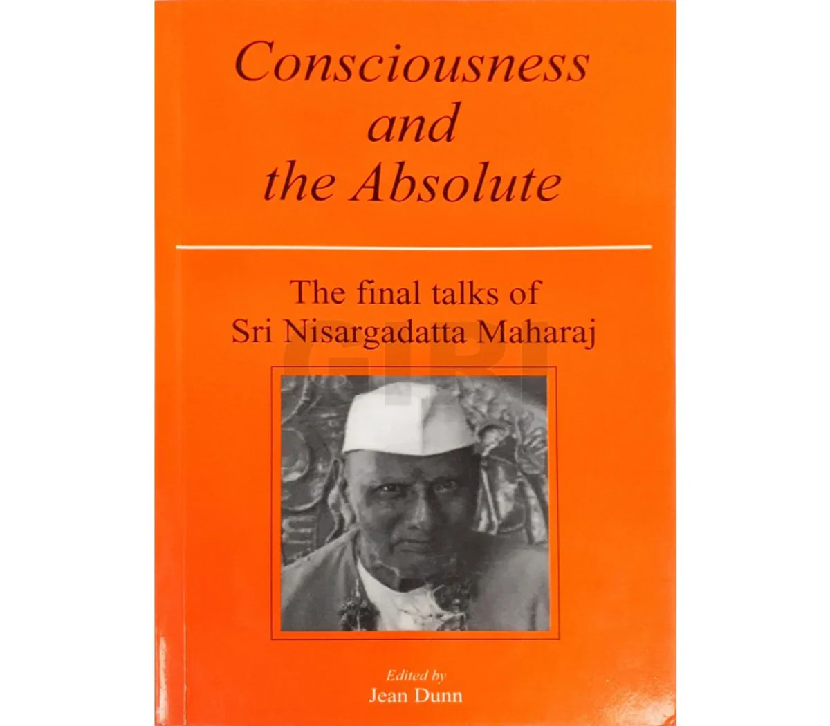 Consciousness And The Absolute - The Final Talks Of Sri Nisargadatta Maharaj - English | by Jean Dunn - Image 2